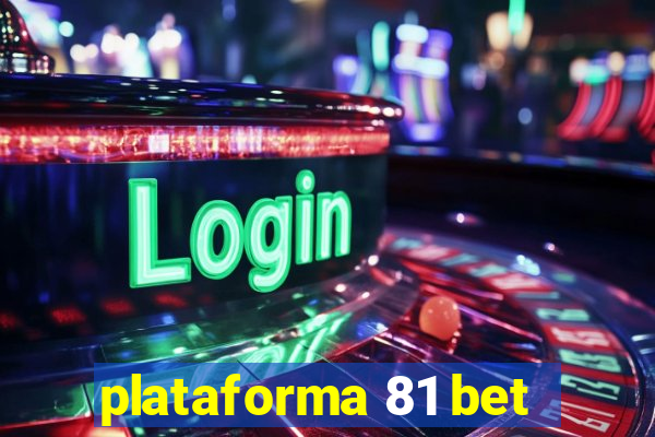 plataforma 81 bet